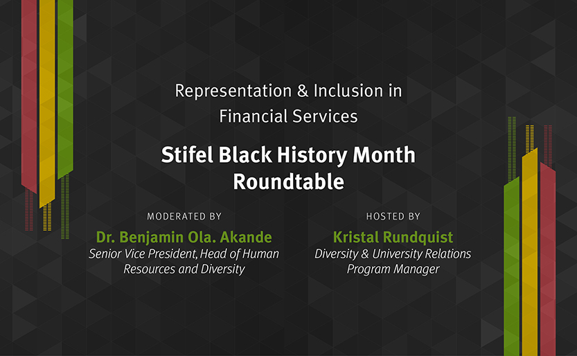 Stifel Black History Month Roundtable; Moderated By Dr. Benjamin Ola. Akande; Hosted by Kristal Rundquist